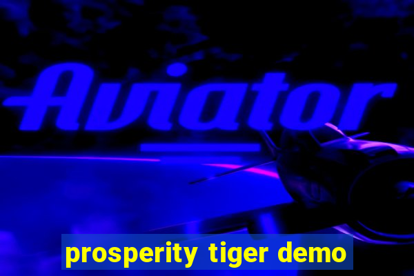 prosperity tiger demo